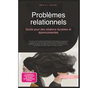 Problèmes relationnels: Guide pour des relations durables et épanouissantes