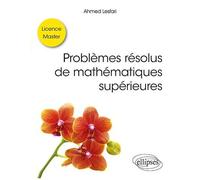 Problèmes Résolus De Mathématiques Supérieures - Licence / Master