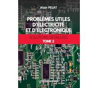 Problèmes utiles d'électricité et d'électronique Tome 2