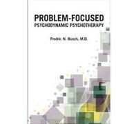 ProblemFocused Psychodynamic Psychotherapy by Busch & Fredric N. & MD Fredric N. Busch (Auteur)