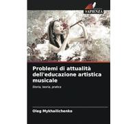 Problemi di attualità dell'educazione artistica musicale: Storia, teoria, pratica
