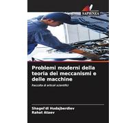 Problemi moderni della teoria dei meccanismi e delle macchine: Raccolta di articoli scientifici