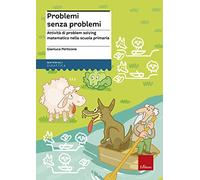 Problemi senza problemi. Attività di problem solving matematico nella Scuola primaria