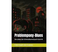 Problempony-Blues: Die Leiden der Kriminalkommissarin Karin M.