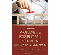 Problems and Possibilities of Neoliberal Education Reforms: Accountability, High-stakes Testing and Inequality