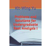 Problems And Solutions For Undergraduate Real Analysis I