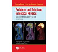 Problems and Solutions in Medical Physics Nuclear Medicine Physics - Kwan Hoong Ng - CRC Press - ebook (ePub) - Livre