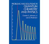 Problems and Solutions in Quantum Chemistry and Physics
