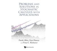 Problems and Solutions in Stochastic Calculus with Applications