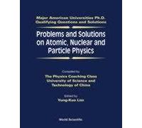 Problems And Solutions On Atomic, Nuclear And Particle Physics