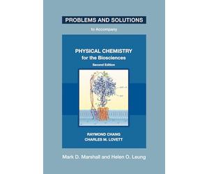 Problems and Solutions to Accompany Chang and Lovett's Physical Chemistry for the Biosciences, Second Edition