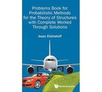 Problems Book For Probabilistic Methods For The Theory Of Structures With Complete Worked Through Solutions (Mechanical Engineering) - [Version Originale] Inconnu (Auteur)