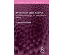 Problems in Class Analysis by Guglielmo Carchedi Guglielmo Carchedi (Auteur)