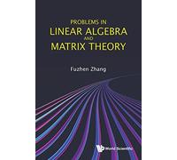 Problems In Linear Algebra And Matrix Theory