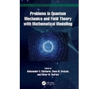Problems In Quantum Mechanics And Field Theory With Mathematical Modelling