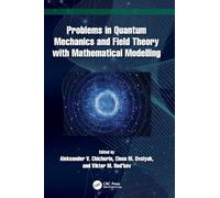 Problems in Quantum Mechanics and Field Theory with Mathematical Modelling