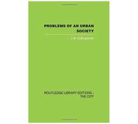 Problems Of An Urban Society: The Social Framework Of Planning (Routledge Library Editions: The City)