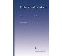 Problems of conduct: An introductory survey of ethics