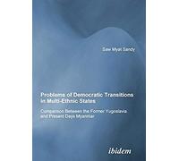 Problems Of Democratic Transitions In Multi-Ethnic States. Comparison Between The Former Yugoslavia And Present Days Myanmar