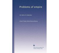 Problems of empire; the faith of a Federalist (1913)