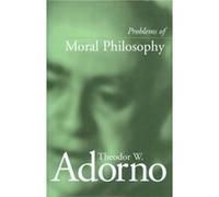 Problems of Moral Philosophy by Theodor W. Frankfurt School Adorno Theodor W. Frankfurt School Adorno (Auteur)