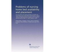 Problems of nursing home bed availability and placement: hearing before the Subcommittee on Health and Long-Term Care of the Select Committee on ... second session, May 17, 1980, Shelton, Conn
