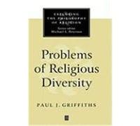 Problems of Religious Diversity, Exploring the Philosophy of Religion Paul J. Griffiths (Auteur)