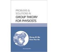 Problems & Solutions in Group Theory for Physicists Xiao-Yan Gu, Zhong-Qi Ma (Auteur)