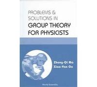 Problems & Solutions in Group Theory for Physicists Xiao-Yan Gu, Zhong-Qi Ma (Auteur)