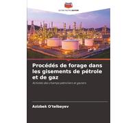 Procédés de forage dans les gisements de pétrole et de gaz: Activités des champs pétroliers et gaziers