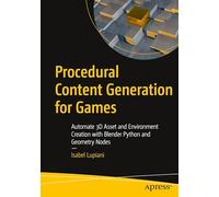 Procedural Content Generation for Games: Automate 3d Asset & Environment Creation With Blender Python & Geometry Nodes