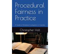 Procedural Fairness in Practice: A Guide to Workplace Investigations in Australia