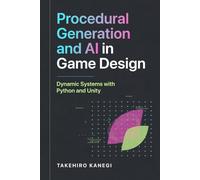 Procedural Generation and AI in Game Design: Dynamic Systems with Python and Unity