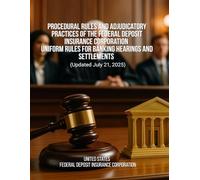 Procedural Rules and Adjudicatory Practices of the Federal Deposit Insurance Corporation - Uniform Rules for Banking Hearings and Settlements (Updated July 21, 2025)