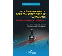 Procédure devant la cour constitutionnelle congolaise Esquive judiciaire ou politique? - Eugène Banyaku Luape Epotu - L'harmattan - broché - Etude