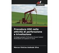 Procedure HSE nelle attività di perforazione e trivellazione: Sondaggio geologico Perforazione di pozzi tubolari Perforazione con esplosivo in roccia