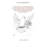 Procedure per l'organizzazione e la gestione clinico terapeutica di una struttura di accoglienza e di cura di persone anziane e con disabilità