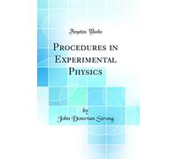 Procedures in Experimental Physics (Classic Reprint)