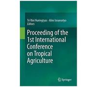 Proceeding Of The 1st International Conference On Tropical Agriculture