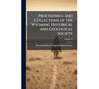 Proceedings and Collections of the Wyoming Historical and Geological Society