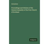 Proceedings and Debates of the General Assembly of the Free Church of Scotland