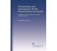 Proceedings and transactions of the Royal Society of Canada: Délibérations et mémoires de la Société royale du Canada (Volume 9)
