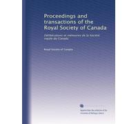 Proceedings and transactions of the Royal Society of Canada: Délibérations et mémoires de la Société royale du Canada