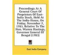 Proceedings at a General Court of Proprietors of East-India Stock, Held at the India-House, on Friday, November 7, 1783, Relative to the Hon. Warren H East India Company, India Company (Auteur)