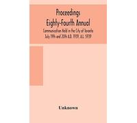 Proceedings Eighty-Fourth Annual Communication Held In The City Of Toronto July 19th And 20th A.D. 1939, A.L. 5939