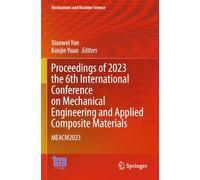 Proceedings of 2023 the 6th International Conference on Mechanical Engineering and Applied Composite Materials: Meacm2023