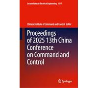 Proceedings of 2025 13th China Conference on Command and Control