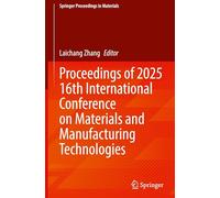 Proceedings of 2025 16th International Conference on Materials and Manufacturing Technologies