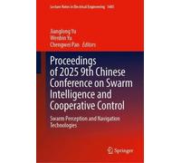 Proceedings of 2025 9th Chinese Conference on Swarm Intelligence and Cooperative Control: Swarm Perception and Navigation Technologies
