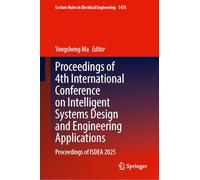 Proceedings of 4th International Conference on Intelligent Systems Design and Engineering Applications: Proceedings of Isdea 2025